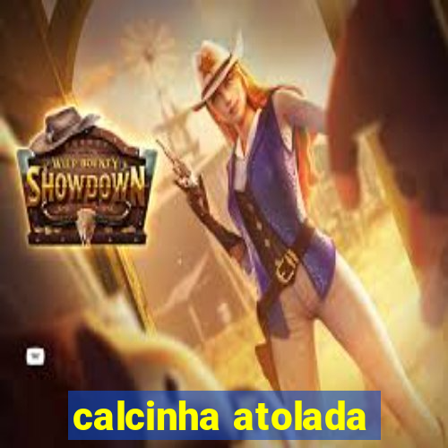 calcinha atolada